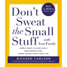 Don't Sweat the Small Stuff with Your Family: Simple Ways to Keep Daily Responsibilities from Taking Over Your Life