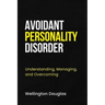Avoidant Personality Disorder: Understanding, Managing, and Overcoming