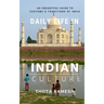 Daily Life in Indian Culture: An Insightful Guide to Customs & Traditions of India