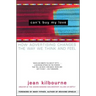 Can't Buy My Love: How Advertising Changes the Way We Think and Feel