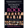 Women Who Rock: Inspirational Stories of Success by Extraordinary Women