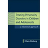 Treating Personality Disorders in Children and Adolescents: A Relational Approach