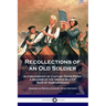Recollections of an Old Soldier: Autobiography of Captain David Perry, a Soldier of the United States' War of Independence (American Revolutionary War