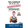 The Complete Book Of International Internships: Intern Abroad This Summer