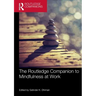 The Routledge Companion to Mindfulness at Work