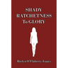 Shady Ratchetness to Glory