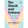 The Church and Cultures: New Perspectives in Missiological Anthropology