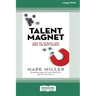 Talent Magnet: How to Attract and Keep the Best People [16 Pt Large Print Edition]