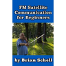 FM Satellite Communications for Beginners: Shoot for the Sky... On A Budget