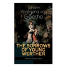 THE SORROWS OF YOUNG WERTHER (Literary Classics Series): Historical Romance Novel