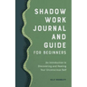 Shadow Work Journal and Guide for Beginners: An Introduction to Discovering and Healing Your Unconscious Self