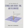 On the Origin of the Strings, Dark Energy, Time, and the Universe - The E-theory