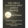 THE GREAT EGYPTIAN POET AHMED SHAWQI Selected Poems.: (Large Print & Large Format Edition)