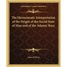 The Hermeneutic Interpretation of the Origin of the Social State of Man and of the Adamic Race