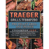 Traeger Grills TFB88PZBO Pro Pellet Grill and Smoker Cookbook 1200: The Ultimate Guide With 1200 Days Super Tasty Recipes To Amaze Friends And Family