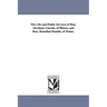 The Life and Public Services of Hon. Abraham Lincoln, of Illinois, and Hon. Hannibal Hamlin, of Maine.