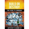 Build or Destroy: The Guide to Grinding