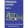 French Course Part 4: A New French Course by Ron S Horan & John R Wheeler
