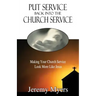 Put Service Back into the Church Service: Making Your Church Service Look More Like Jesus
