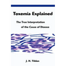 Toxemia Explained: The True Interpretation of the Cause of Disease