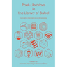 Poet-Librarians in the Library of Babel: Innovative Meditations on Librarianship