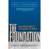 The Foundation: A Great American Secret; How Private Wealth is Changing the World