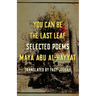 You Can Be the Last Leaf: Selected Poems
