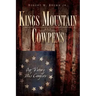 Kings Mountain and Cowpens: Our Victory Was Complete