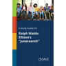 A Study Guide for Ralph Waldo Ellison's "Juneteenth"