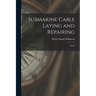 Submarine Cable Laying and Repairing: 2d ed