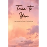 True to You