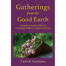 Gatherings from the Good Earth: A month-to-month collection of musings, folklore, recipes and more