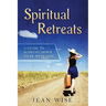 Spiritual Retreats: A Guide to Slowing Down to be with God