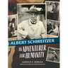 Albert Schweitzer: An Adventurer for Humanity