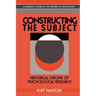 Constructing the Subject: Historical Origins of Psychological Research