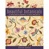 Beautiful Botanicals: 45 Applique Flowers & 14 Quilt Projects