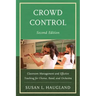Crowd Control: Classroom Management and Effective Teaching for Chorus, Band, and Orchestra