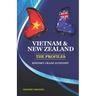 Vietnam and New Zealand: The Profiles: History-Trade-Economy