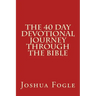 The 40 Day Devotional Journey Through The Bible