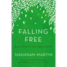 Falling Free: Rescued from the Life I Always Wanted
