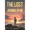 The Lost and Found Journal of Me: A Year in the Life of the Coolest Boy Who Ever Lived (January-June)