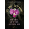 The Scent of Scandal: Greed, Betrayal, and the World's Most Beautiful Orchid