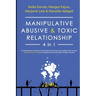 Manipulative, Abusive & Toxic Relationship, 4 in 1: Co-dependency, Emotional & Narcissistic Abuse Recovery (Dealing with Trauma, Healing & Recovering