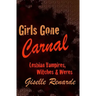 Girls Gone Carnal: Lesbian Vampires, Witches and Weres