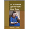 The Case Formulation Approach to Cognitive-Behavior Therapy