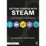 Getting Started with Steam: Practical Strategies for the K-8 Classroom