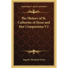 The History of St. Catherine of Siena and Her Companions V2