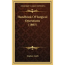 Handbook of Surgical Operations (1863)