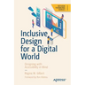 Inclusive Design for a Digital World: Designing with Accessibility in Mind