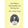 Little Pillows, Morning Bells, and Morning Stars